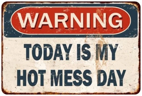 

Warning Today Is My Hot Mess Funny Saying Rusty Metal Sign