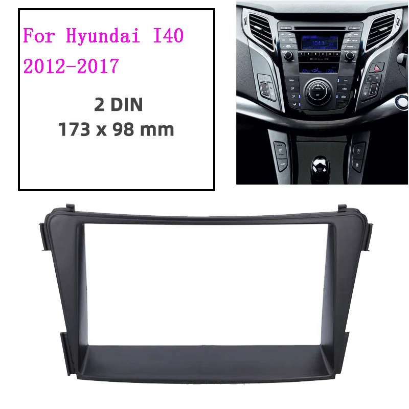 

2 Din car fascias auto accessories Center Control DVD Fascia Stereo Radio Navigation Panel Frame Fit for Hyundai i40 2011-