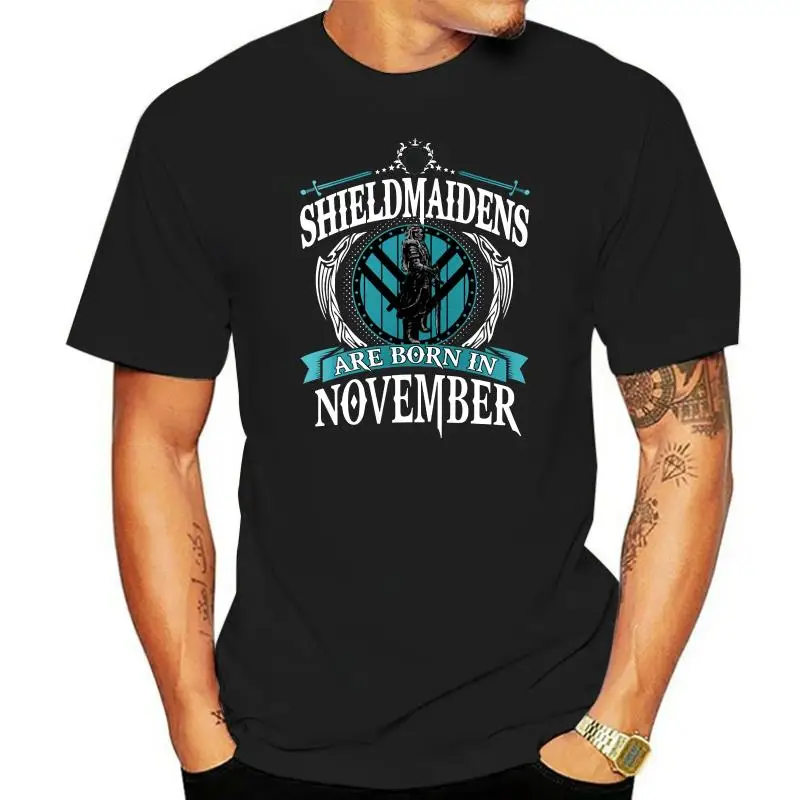 

Men T Shirt Shieldmaidens are born in November Women t-shirt