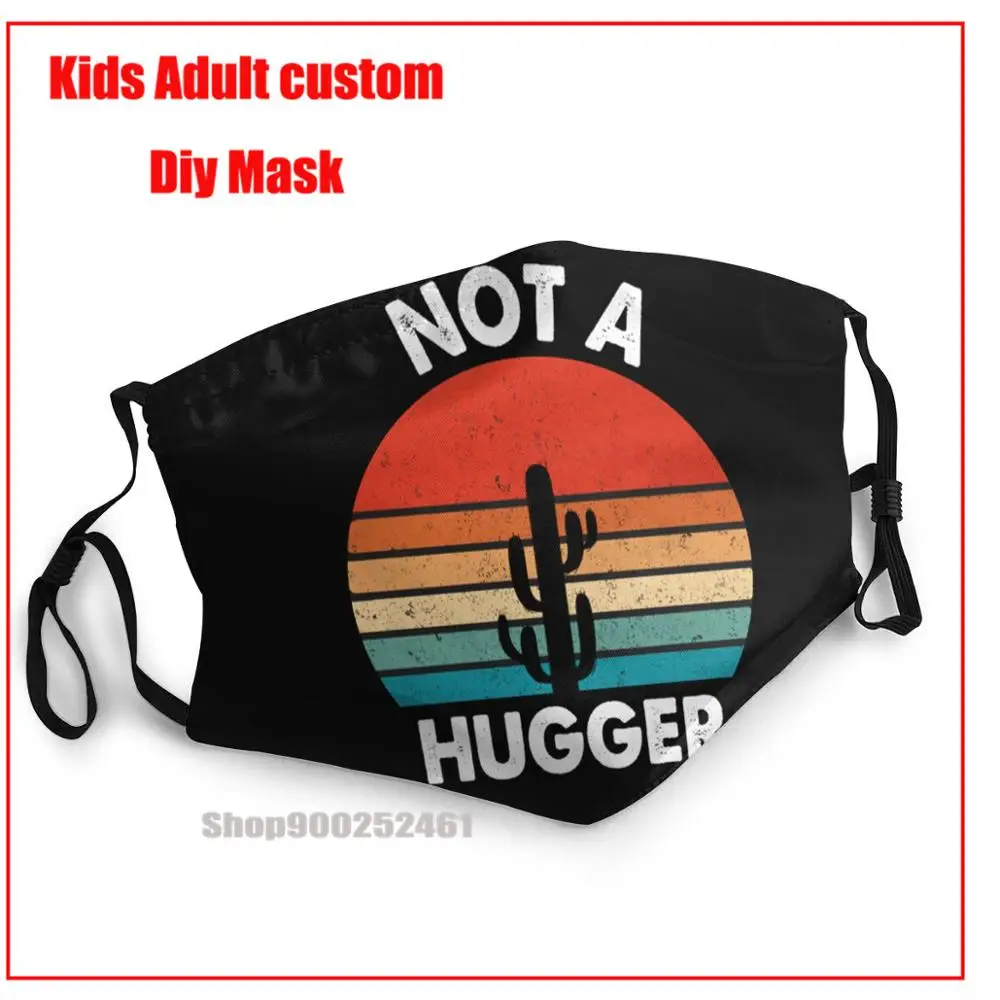 

Not A Hugger Funny Cactus Sarcastic Gift White DIY kids fashion mask washable reusable face mask kids mouth face mask designer