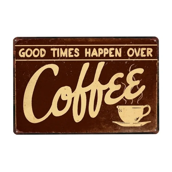 

Good Times Happen Over Coffee Metal Tin Sign Vintage Plate Wall Pub Restaurant Home Art Decor Iron Poster Cuadros DU-1611