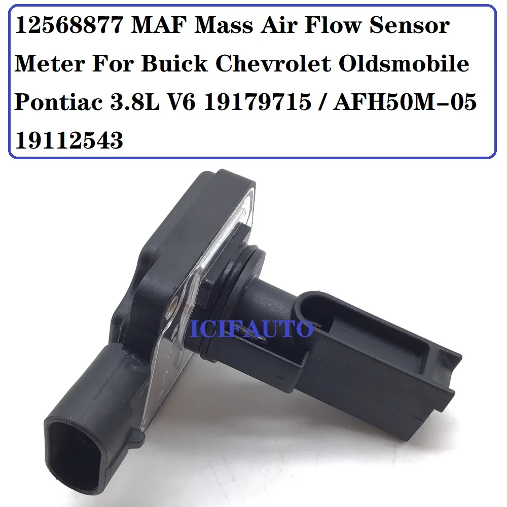 

12568877 New MAF Mass Air Flow Sensor Meter For Buick Chevrolet Oldsmobile Pontiac 3.8L V6 19179715 / AFH50M-05 / 19112543