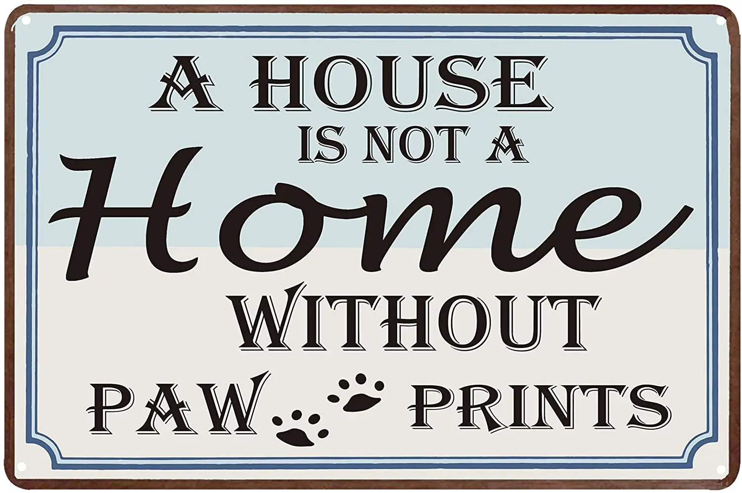 

FSTIKO A House is Not A Home Without Paw Prints Retro Vintage Metal Tin Signs Farm Decorative Country Home Decor Signs Gift