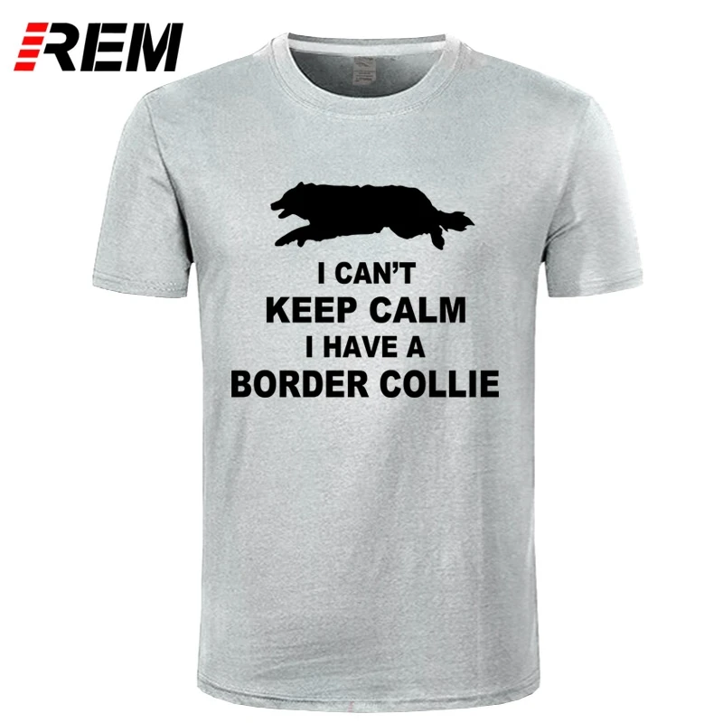 REM Funny Can't Keep Calm Border футболка с колли Homme Летняя мужская коротким рукавом Camiseta|men t