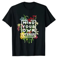 mind your own uterus shirt floral my uterus my choice t shirt tee tops for women graphic t shirts