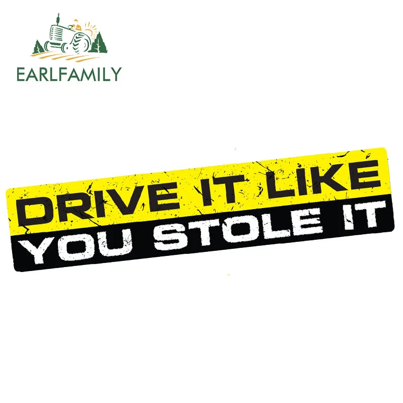 

EARLFAMILY 15cm x 3cm Car Sticker DRIVE IT LIKE YOU STOLE IT Decal Vinyl Funny Bumper JDM Fast Run Waterproof Window Accessories