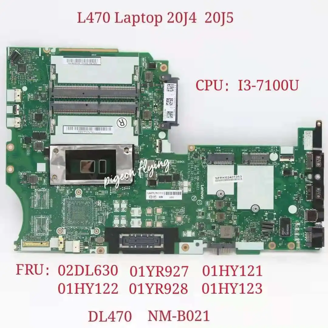 

NM-B021 Thinkpad L470 Laptop Motherboard CPU:i3-7100U UAM FRU 02DL630 01HY121 01YR927 02DL631 01HY122 01YR928 02DL632 01HY123