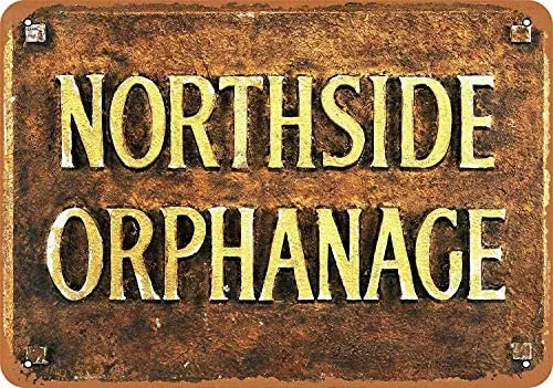 

12 x 16 Aluminum Metal Sign - Vintage Look Northside Orphanage