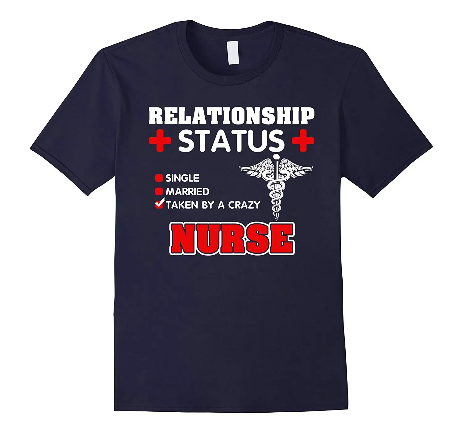 

Relationship Status Single Married: Taken By A Crazy. Funny Nurse T-Shirt Summer Cotton Short Sleeve O-Neck Men's T Shirt New