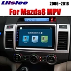 LiisLee, для Mazda MPV LY, для Mazda8 2006  2018, автомобильный мультимедийный ТВ, DVD, GPS, аудио, Hi-Fi, радио, стерео, навигация в оригинальном стиле