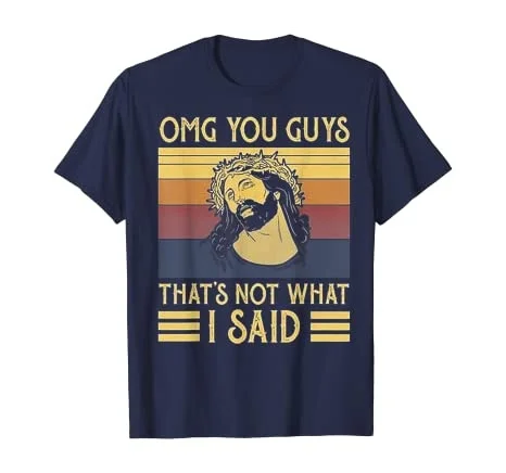 

OMG You Guys That's Not What I Said T-Shirt