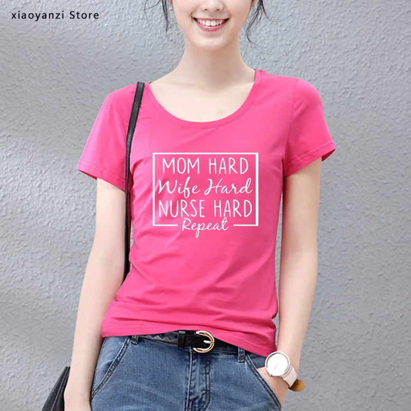 

Mom Hard Wife Hard Nurse Hard Repeat Women Tshirts Cotton Casual Funny t Shirt For Lady Young Top Tee Hipster 5 Color tees-830