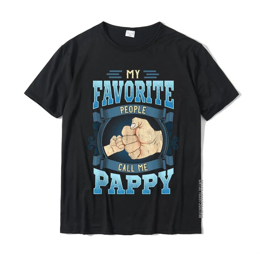 

Mens My Favorite People Call Me Pappy Gifts Pappy Fathers Day T-Shirt Funny Men T Shirts Cotton T Shirt Custom