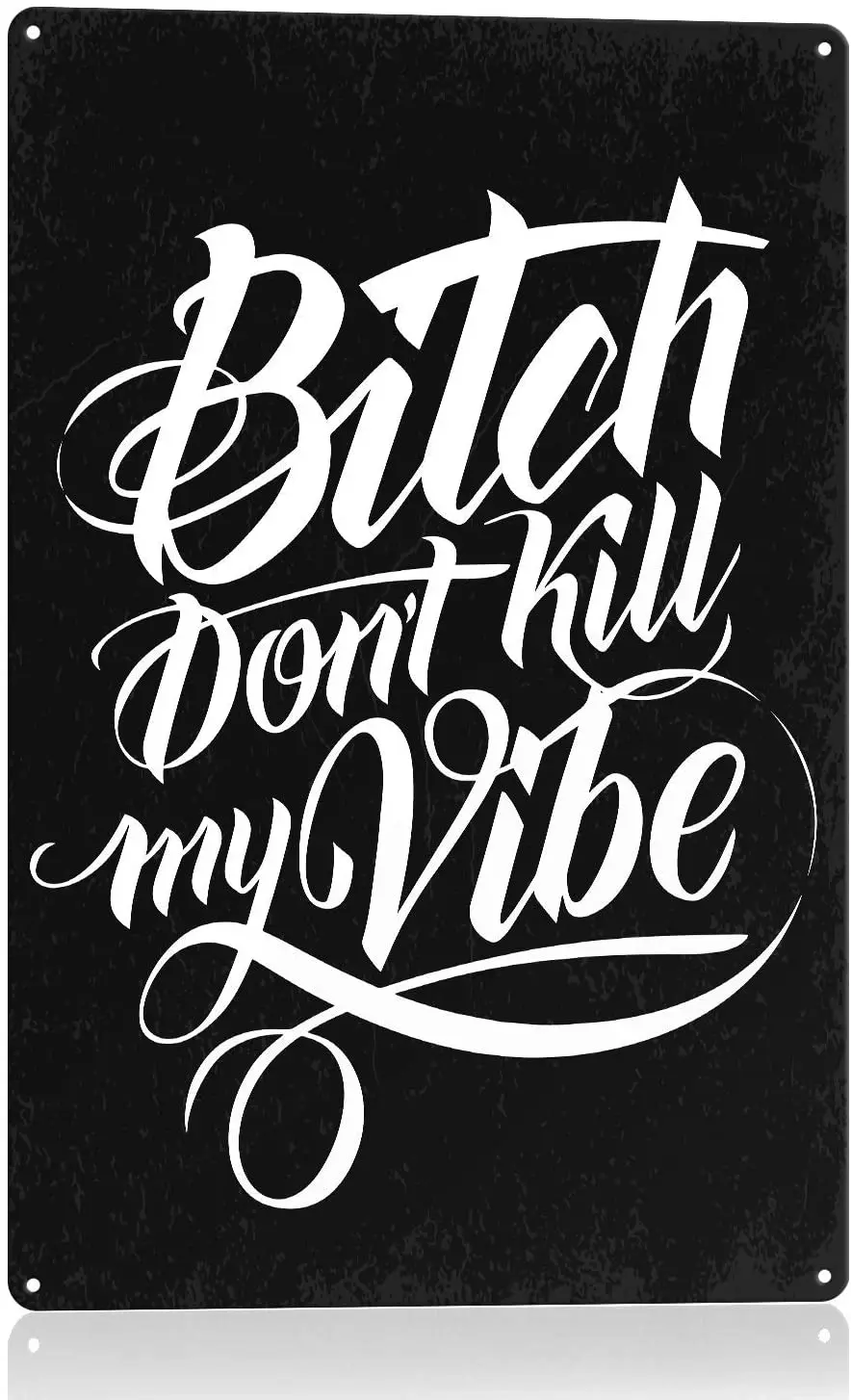 

N\C Funny Sarcastic Metal Sign Wall Decor Bitch Don't Kill My Vibe