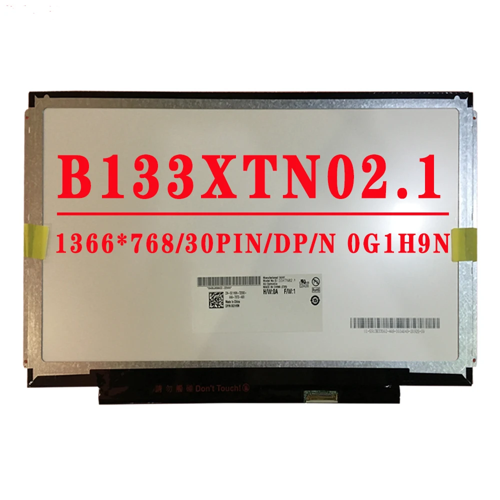 

DP/N 0G1H9N B133XTN02.1 HB133WX1-201 N133BGE-E31 NT133WHM-N22 13.3 inch 1366*768 TN HD 30pin EDP 60HZ LCD Screen
