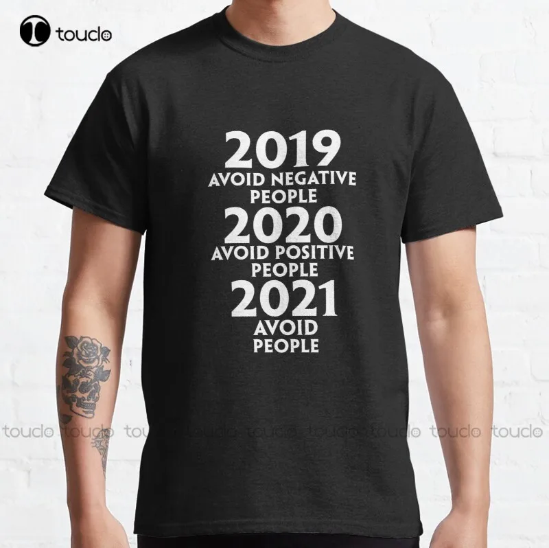 

Avoid Negative People 2020 Avoid Positive People 2021 Avoid People 2 Classic T-Shirt Anime Shirts For Women Unisex Tee Shirt