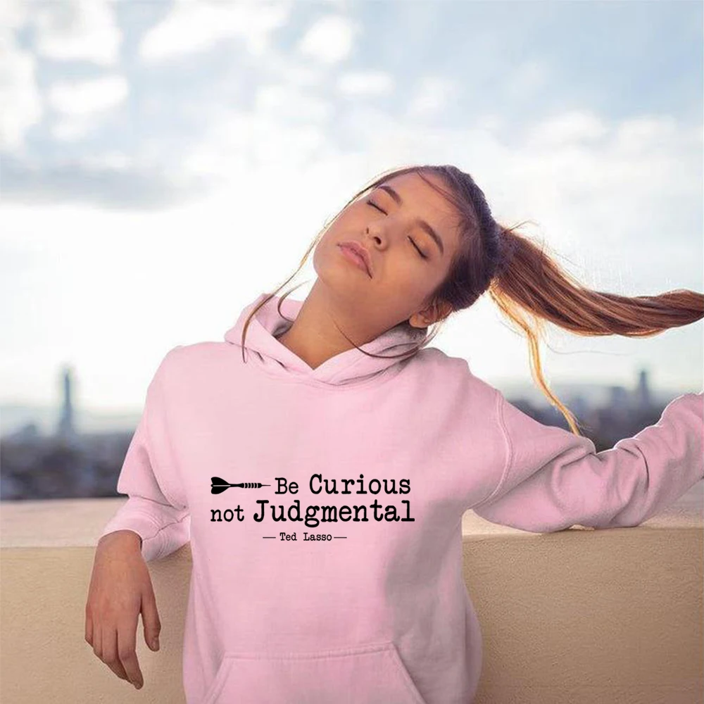 

Be Curious Not Judgmental Ted Lasso Hoodies Funny Roy Kent Inspirational Quote Hooded Sweatshirt Kent Believe Hoodie Hipster Top