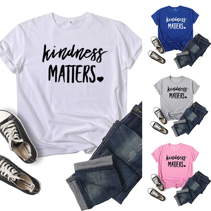 

Kindness Matters Letter Print Women T Shirt Short Sleeve O Neck Loose Women Tshirt Ladies Tee Shirt Tops Clothes Camisetas Mujer