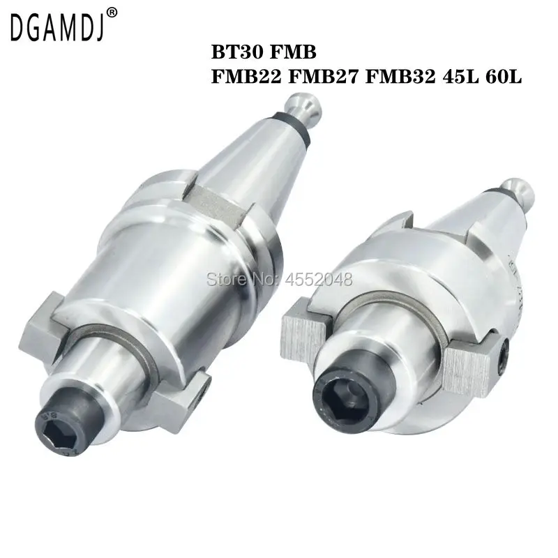

1PCS BT30 FMB FMB22 FMB27 FMB32 45L 60L CNC Milling Toolholder Clamping Collet Chuck Face Milling Tool Holder