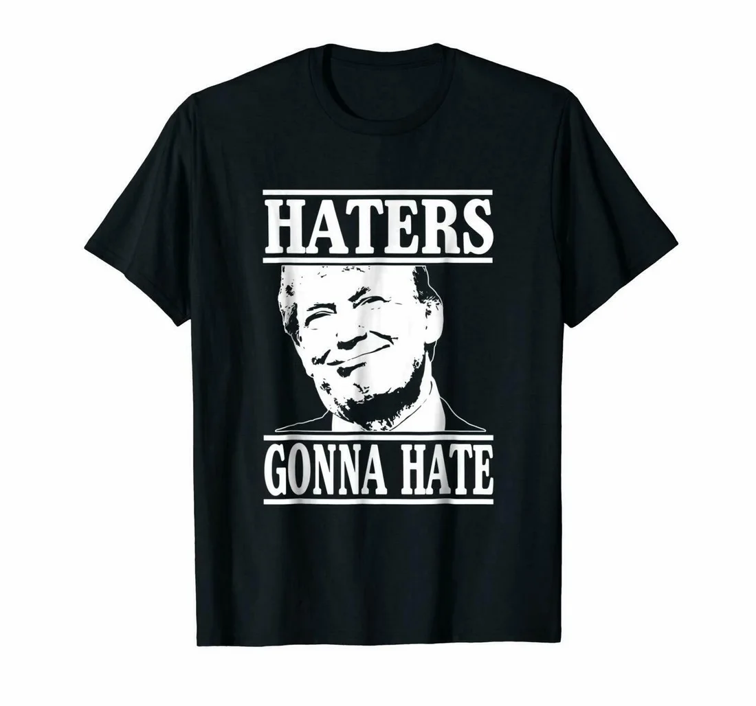 

Black Funny Haters Gonna Hate Donald Trump Tops Tee T Shirt President Tee 100% Cotton Casual Plus Size T-Shirt