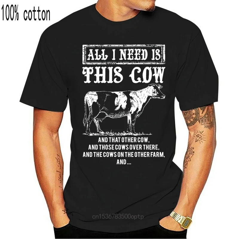 

New All I Need Is This Cow T-Shirt Farmer Who Love Cows Men Adult Slim Fit T Shirt S-XXxl Funny Tee Shirt Hipster Summer