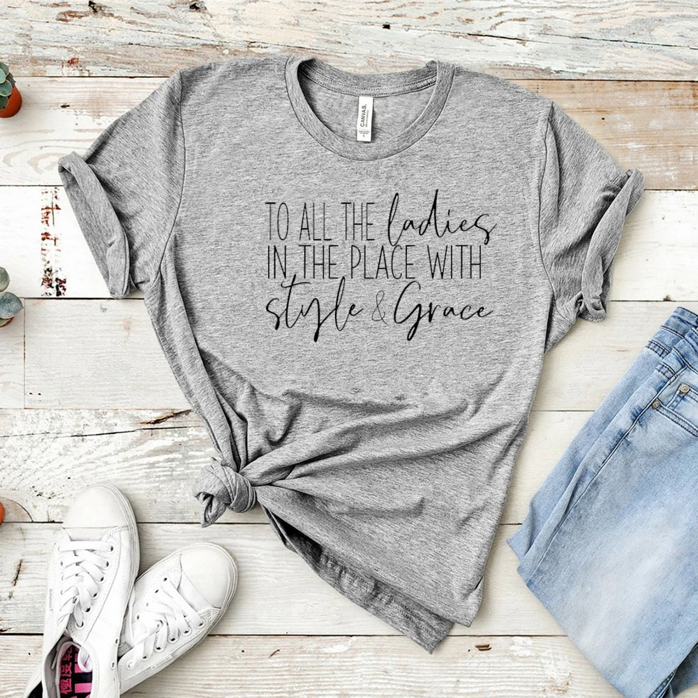 

2021 Hot Summer Women Shirt To All The Ladies In The Place with Style and Grace Printing T-shirt Biggie Classical Female Tops