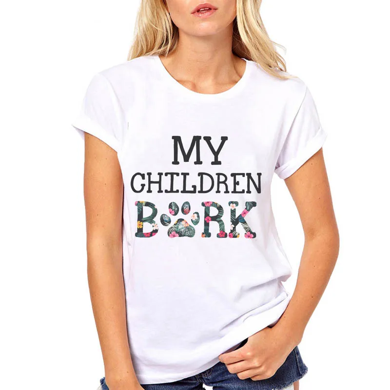 Женская модная одежда с цветочным принтом My Children Bark футболка собаки в стиле