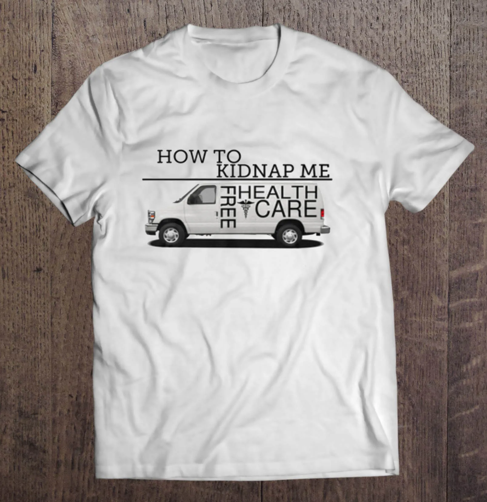 Футболки с надписью How To Kidnap Me Free Health Care|Мужские футболки| |