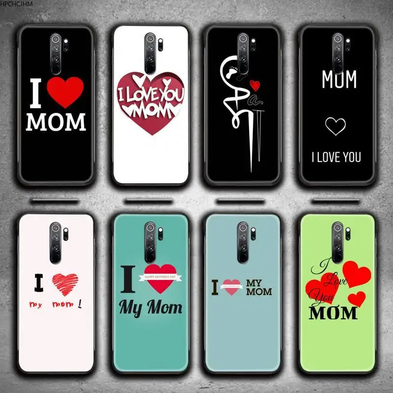

I love mom Phone Case for Redmi 9A 8A 7 6 6A Note 9 8 8T Pro Max Redmi 9 K20 K30 Pro