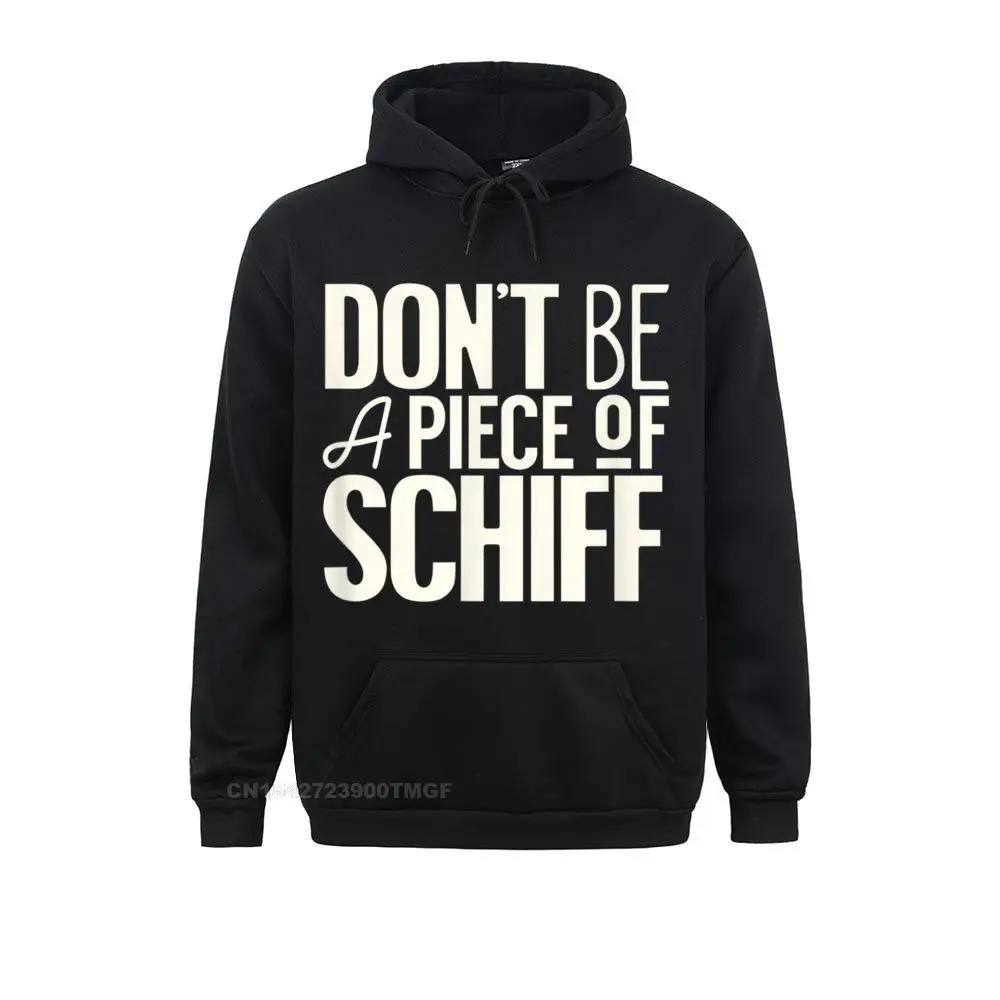 

Funny Dont be a piece of Adam Schiff anti liberal Oversized Hoodie Hoodies New Design Casual Youth Sweatshirts Sportswears