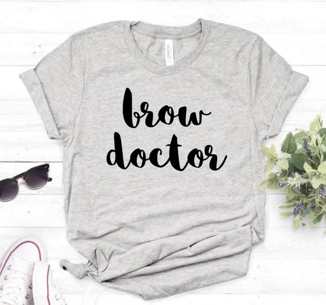 Brow Doctor Print Женская футболка смешные изделия из хлопка футболка для леди Йонг Девушка Топ тройник хипстер 6 цветов Прямая поставка тройники - Цвет: Gray