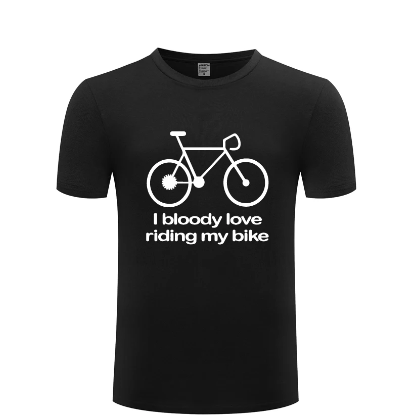 

I Bloody Love Riding My Bike - Cyclist Gift Men's T-Shirt T Shirt Men New Short Sleeve O Neck Cotton Casual Top Tee