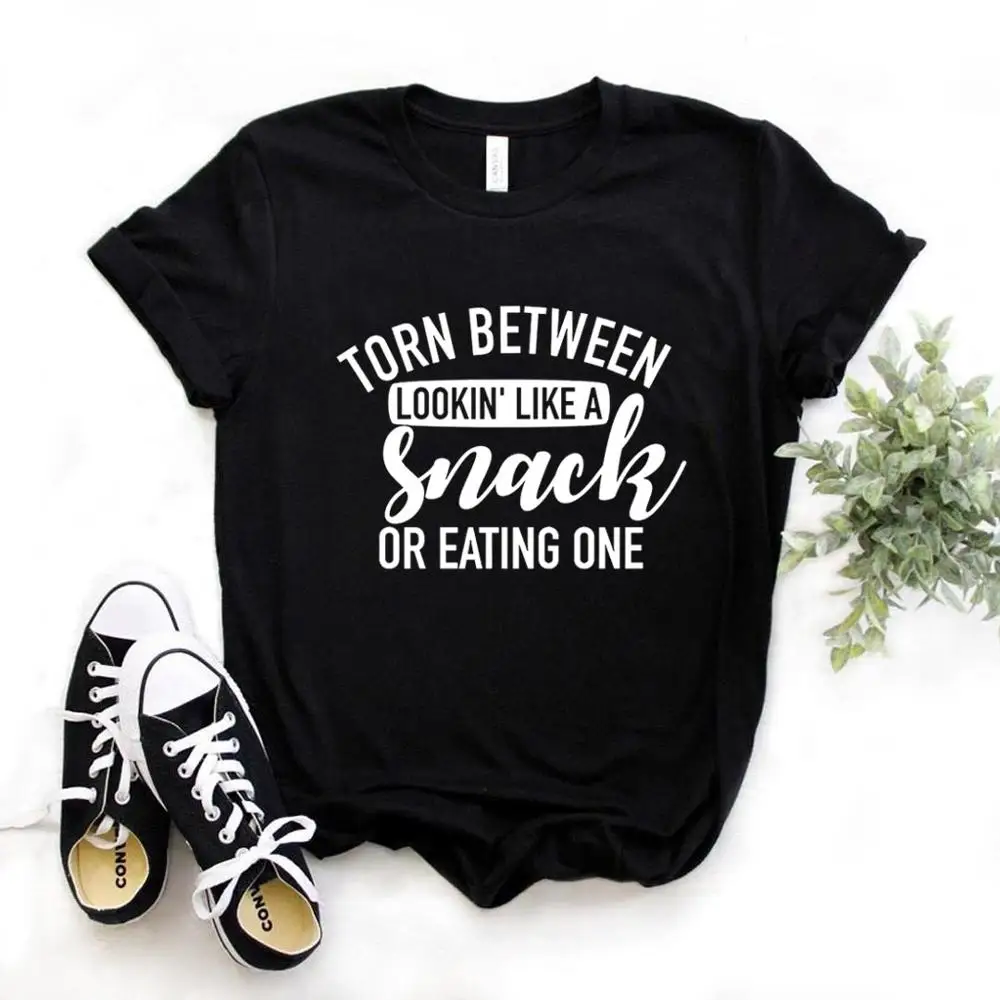 Torn Between Looking Like a Snack or Eating One Women Tshirts Cotton  Funny t Shirt For Lady Yong Girl Top Tee Hipster FS-186