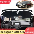 Противоскользящий коврик для Opel Insignia A 2008  2016, коврик для приборной панели с защитой от солнца, аксессуары для ковров Vauxhall Holden MK1 2010