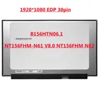 Экран B156HTN06.1 для ноутбука 15,6 дюймов, регулировка яркости V8.0 NT156FHM N62, ЖК-матрица FHD X светодиодный Светодиодная панель дисплея 30
