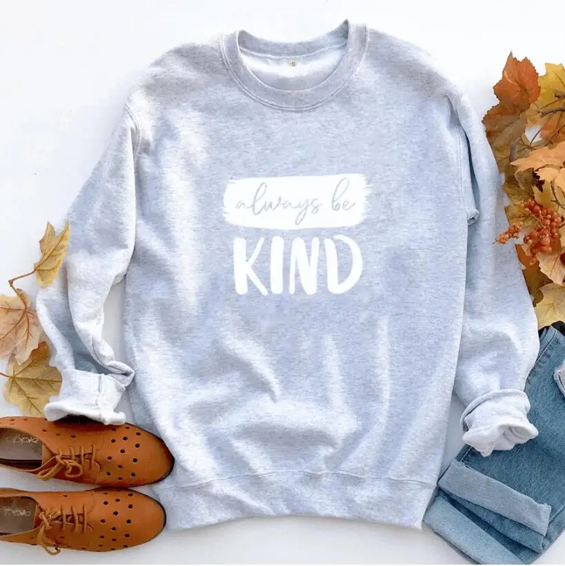 Always Be Kind Letter Print Women Sweatshirt Spread Kindness Aesthetic Pullover Streetwear Clothing Mom Life Jumpers Drop Ship | Женская