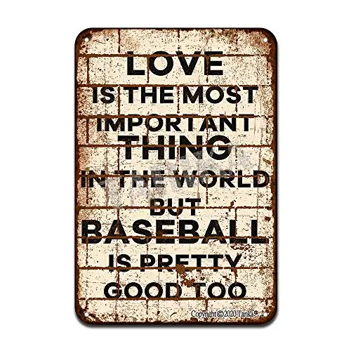 

Love is The Most Important Thing in The World,But Baseball is Pretty Good Too Iron Poster Painting Tin Sign Vintage Wall Decor f