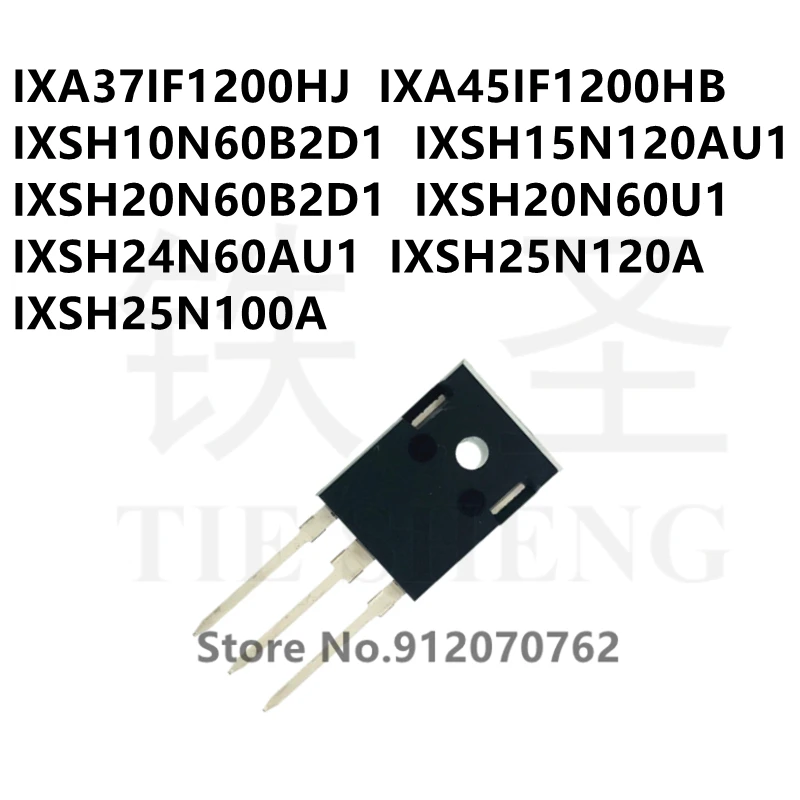 

10PCS IXA37IF1200HJ IXA45IF1200HB IXSH10N60B2D1 IXSH15N120AU1 IXSH20N60B2D1 IXSH20N60U1 IXSH24N60AU1 IXSH25N120A IXSH25N100A