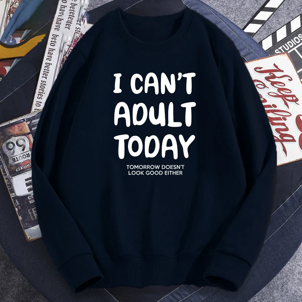 

I Can’t Adult Today Letter Printed Mens Sweatshirt Autumn Fashion Casual Hoodies Cotton Comfortable Soft Sweatshirts Streetwear