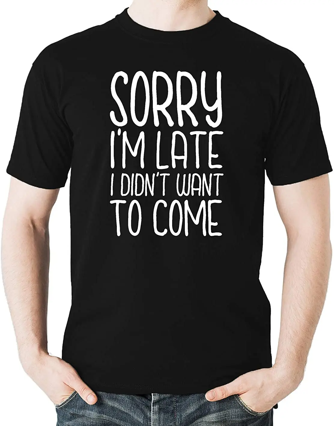 

Sorry I Am Late I Didn't Want to Come Humour Parody Men's Shirt