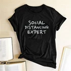 Социальное дистанцирование эксперт, буквенный принт, футболки женская одежда летняя футболка для женщин Повседневная Harajuku Топ Ropa De Mujer Verano