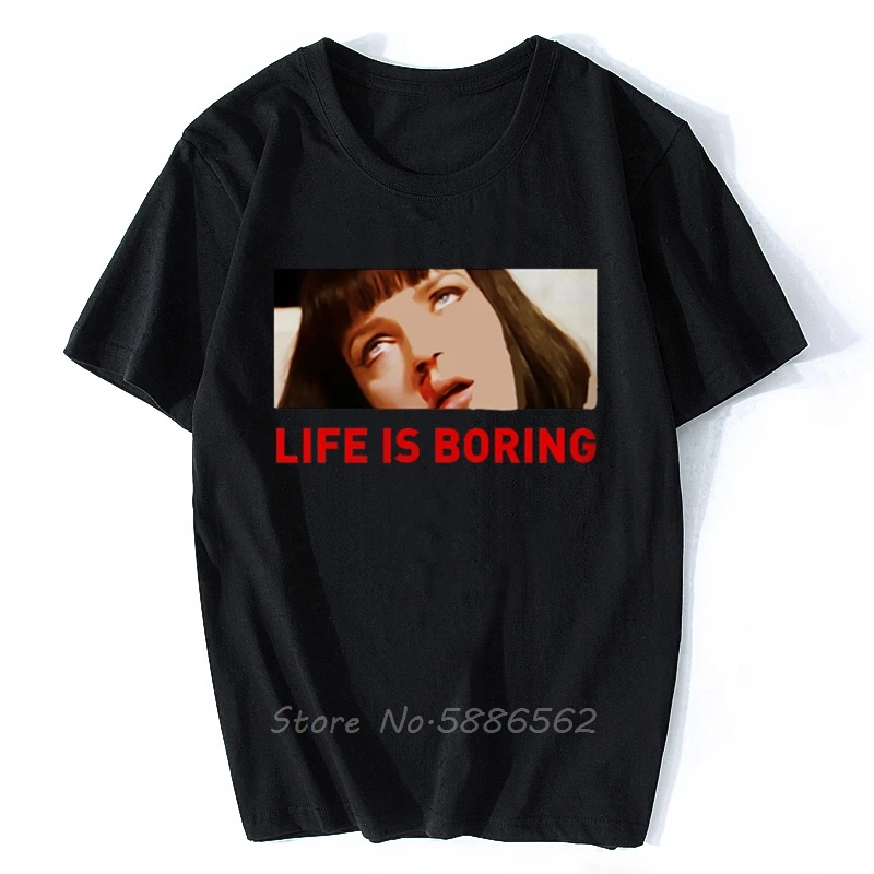 

Quentin Pulp Fiction Mia Wallace Life Is Boring Classic T Shirt Men Summer New White Casual Homme Cool Unisex Streetwear Tshirt