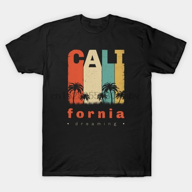 

Men tshirt California Dreaming California T Shirt women T-Shirt tees top
