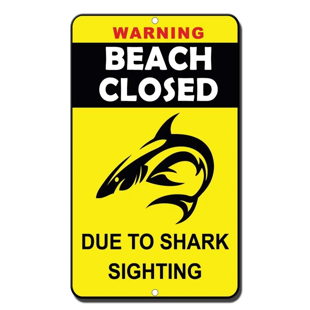

SLALL Beach Closed Due to Shark Sighg Retro Street Sign Household Metal Tin Sign Bar Cafe Car Motorcycle Garage Decoration