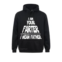 mens i am your farter i mean father funny fathers day shirt hot sale japan style women hoodies print clothes thanksgiving day
