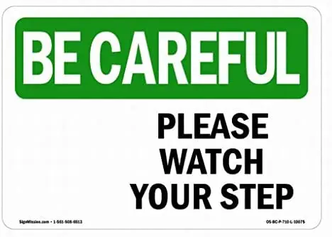 

BE Careful Sign - Please Watch Your Step [Down Arrow] Notice Sign