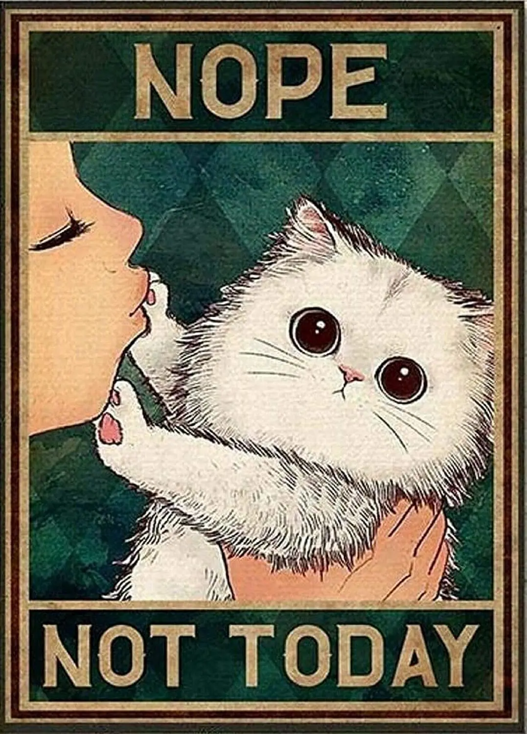 

Metal Plaque Nope Not Today Cat Poster Tin Sign Home Living Room Coffee Shop Wall Decoration Plaque Metal Plate 12*8 Inches