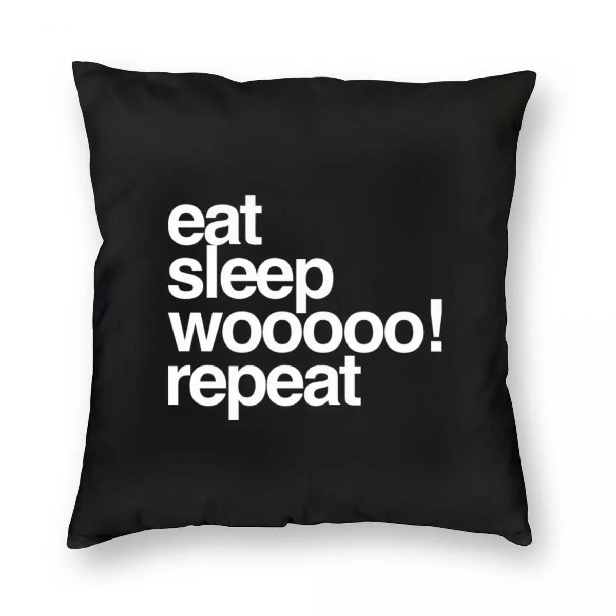 

Eat Sleep Wooooo Repeat Pillowcase Polyester Linen Velvet Pattern Zip Decorative Sofa Cushion Cover 18"