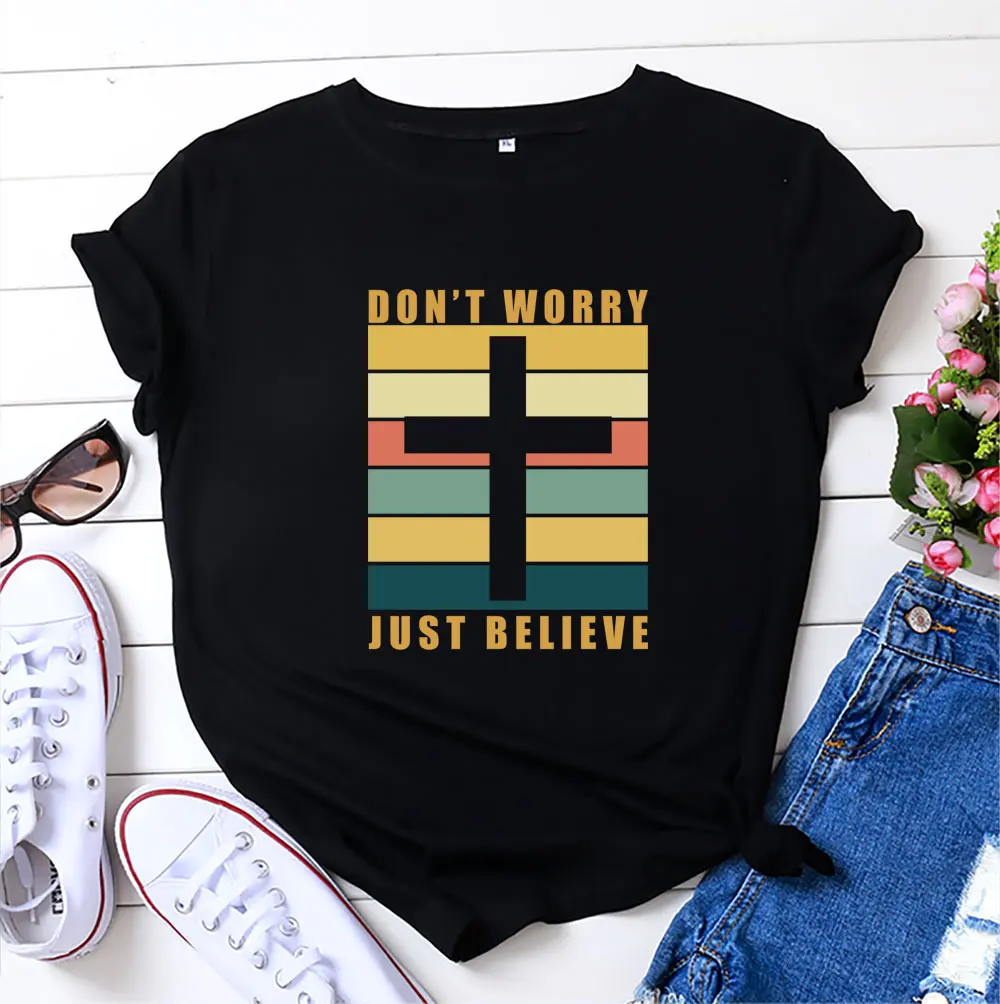 

2021 Summer Top Women's T-shirt Don't Worry Just Believe Jesus Print Shirt O-neck Short Sleeve Tshirt 100% Cotton Women Tops Tee