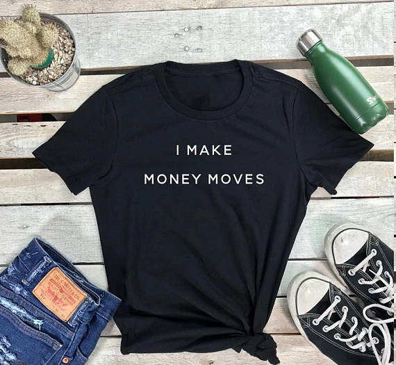 

I Make Money Moves/забавная футболка в стиле Tumblr, повседневные топы с короткими рукавами, футболка moletom do tumblr, топы унисекс-K402